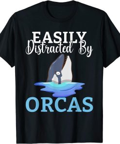 Easily distracted by Orcas Whale T-Shirt