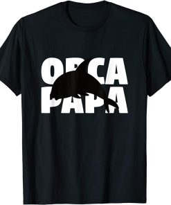 Orca Papa Gift for Orca Lover Animal Father Orca Dad T-Shirt