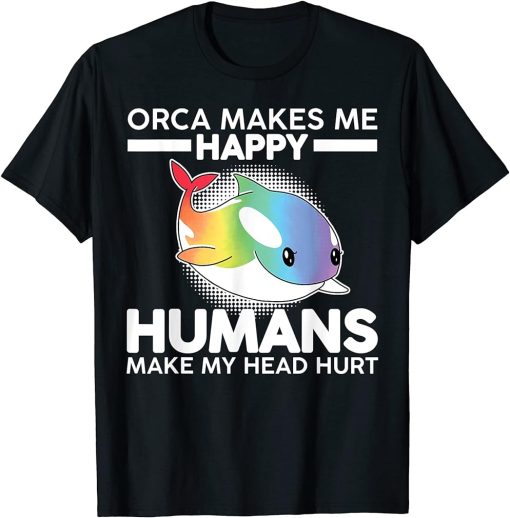 Orcas make me happy Funy Orca Whale T-Shirt